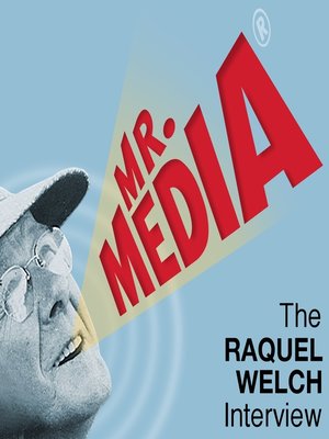 cover image of Mr. Media: The Raquel Welch Interview